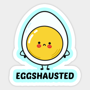 Eggshausted - Cute Egg Pun Sticker